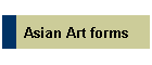 Asian Art forms